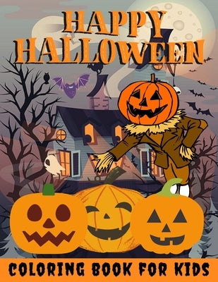 Happy Halloween Coloring Book for kids: Halloween Books for Kids: A Fun Halloween Coloring Gift Book for Boys and Girls, Halloween Coloring Book for K by Toodma