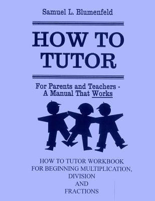 How to Tutor Workbook for Multiplication, Division and Fractions Paperback Paradigm Company
