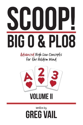 SCOOP! Big O & PLO8: Advanced High Low Concepts for the Holdem Mind Paperback Independently Published