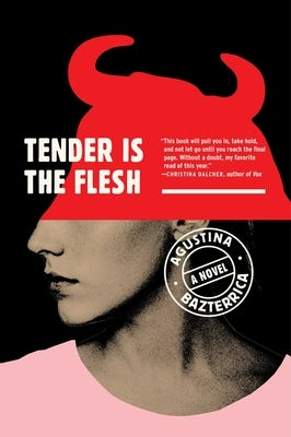 Tender Is the Flesh by Bazterrica, Agustina