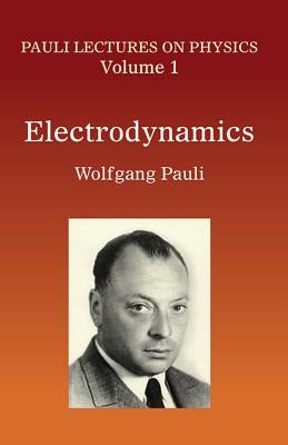 Electrodynamics: Volume 1 of Pauli Lectures on Physicsvolume 1 Paperback Dover Publications