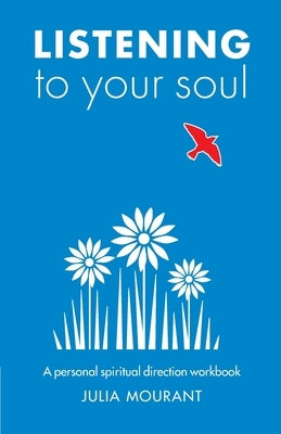 Listening to Your Soul: A Spiritual Direction Workbook Paperback Canterbury Press Norwich