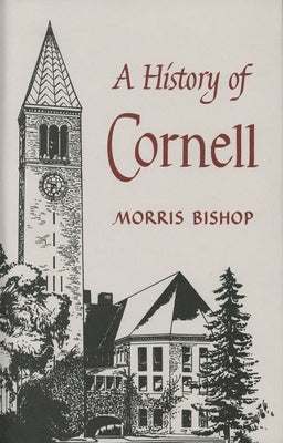 A History of Cornell by Bishop, Morris