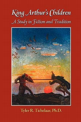King Arthur's Children: A Study in Fiction and Tradition Paperback Modern History Press