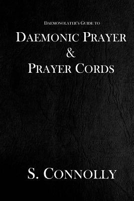 Daemonic Prayer & Prayer Cords Paperback Createspace Independent Publishing Platform