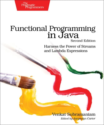 Functional Programming in Java: Harness the Power of Streams and Lambda Expressions Paperback Pragmatic Bookshelf