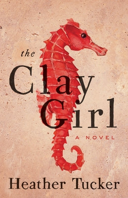 The Clay Girl by Tucker, Heather