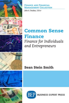 Common Sense Finance: Finance for Individuals and Entrepreneurs Paperback Business Expert Press