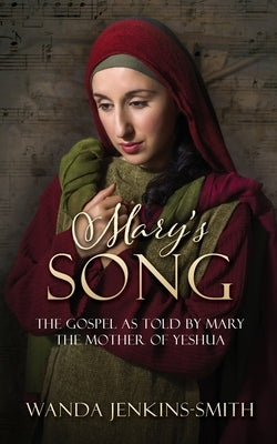 Mary's Song: The Gospel as told by Mary the Mother of Yeshua Paperback Xulon Press