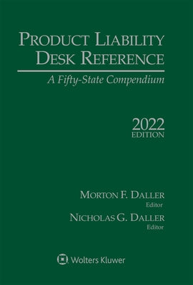 Product Liability Desk Reference: A Fifty-State Compendium, 2022 Edition by Daller, Morton F.