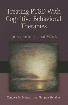 Treating PTSD with Cognitive-Behavioral Therapies: Interventions That Work Paperback American Psychological Association (APA)