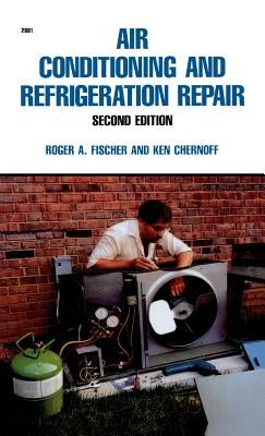 Air Conditioning and Refrigeration Repair by Fischer, Roger a.