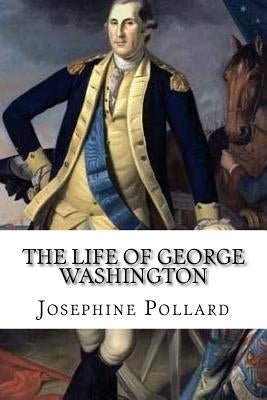 The Life of George Washington Paperback Createspace Independent Publishing Platform