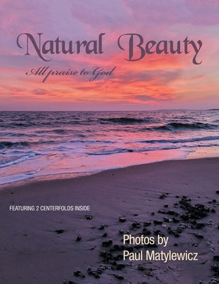 Natural Beauty: All Praise to God Paperback Xlibris Us