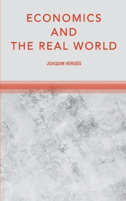 Economics and the Real World by Vergés, Joaquim