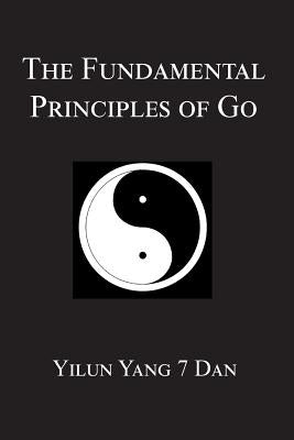 Fundamental Principles of Go Paperback Createspace Independent Publishing Platform
