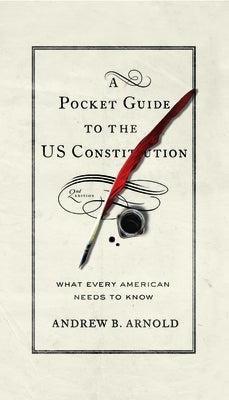 Pocket Guide to the Us Constitution: What Every American Needs to Know, Second Edition Georgetown University Press