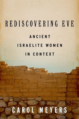 Rediscovering Eve: Ancient Israelite Women in Context Paperback Oxford University Press, USA