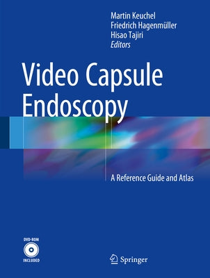 Video Capsule Endoscopy: A Reference Guide and Atlas by Keuchel, Martin