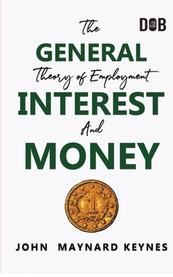 The General Theory of Employment, Interest and Money: The Keynesian Revolution Paperback Delhi Open Books