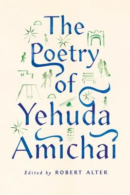 The Poetry of Yehuda Amichai by Amichai, Yehuda