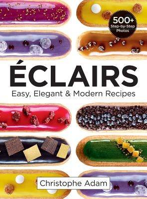 Eclairs: Easy, Elegant and Modern Recipes Paperback Robert Rose