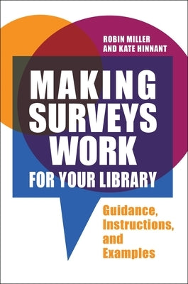 Making Surveys Work for Your Library: Guidance, Instructions, and Examples Paperback Bloomsbury Publishing PLC