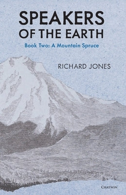 The Mountain Spruce (Speakers of the Earth, Volume 2) by Jones, Richard