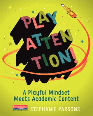 Play Attention!: A Playful Mindset Meets Academic Content Paperback Heinemann Educational Books