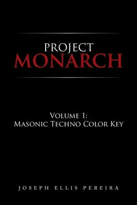 Project Monarch: Volume 1: Masonic Techno Color Key Paperback Xlibris Us