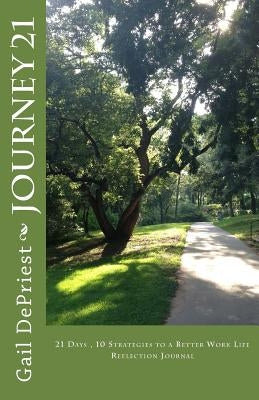 Journey 21: 21 Days - 10 Strategies to a Better Work Life Paperback Gail Depriest