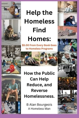 Help the Homeless find Homes by Bourgeois, B. Alan