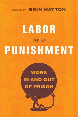 Labor and Punishment: Work in and Out of Prison Paperback University of California Press