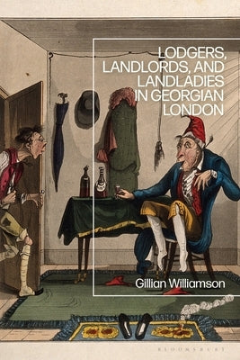 Lodgers, Landlords, and Landladies in Georgian London Paperback Bloomsbury Publishing PLC