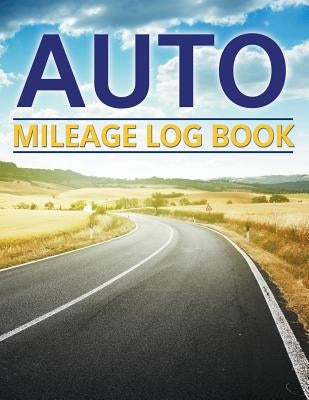 Auto Mileage Log Book by Speedy Publishing LLC