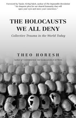 The Holocausts We All Deny: Collective Trauma in the World Today Paperback Bauu Institute