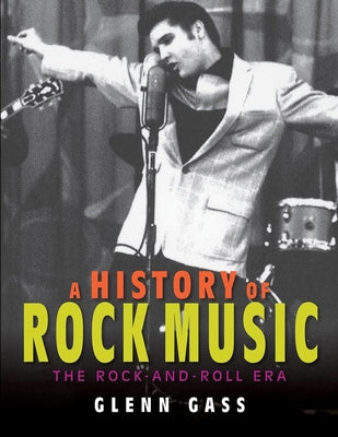 A History of Rock Music: The Rock-And-Roll Era by Gass, Glenn