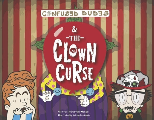 Confused Dudes & the Clown Curse: Volume 4 by Worgul, Cristina