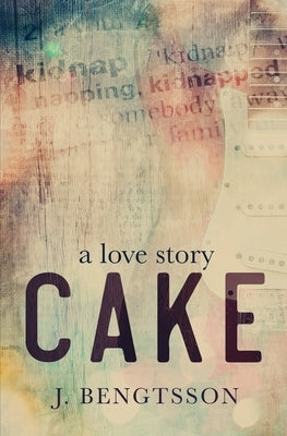Cake A Love Story Paperback J. Bengtsson