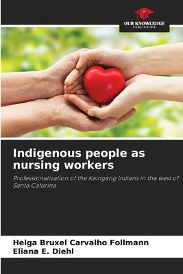 Indigenous people as nursing workers Paperback Our Knowledge Publishing