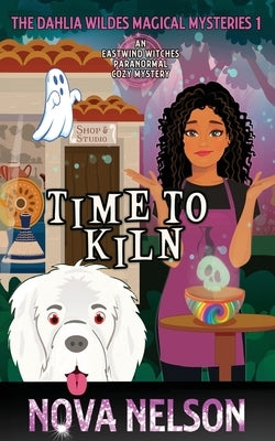 Time To Kiln: An Eastwind Witches Paranormal Cozy Mystery Paperback Ffs Media
