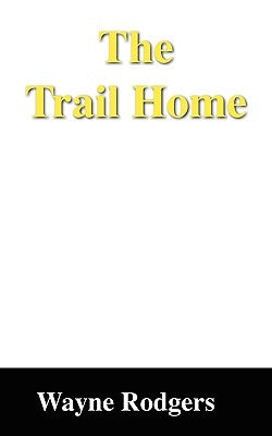 The Trail Home by Rodgers, Wayne