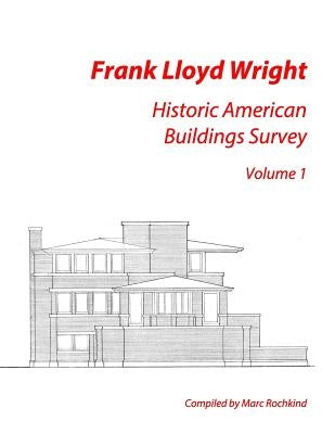 Frank Lloyd Wright: Historic American Buildings Survey, Volume 1 Paperback Createspace Independent Publishing Platform