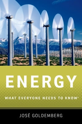 Energy: What Everyone Needs to Know(r) by Goldemberg, Jose