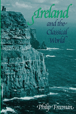 Ireland and the Classical World Paperback University of Texas Press