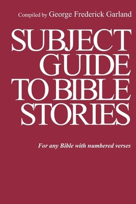 Subject Guide to Bible Stories: For any Bible With Numbered Verses Paperback Braddock Bull
