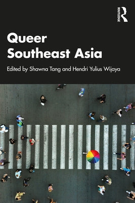 Queer Southeast Asia by Tang, Shawna