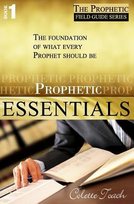 Prophetic Essentials: A Solid Foundation for Your Prophetic Call Paperback Apostolic Movement International, LLC