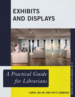 Exhibits and Displays: A Practical Guide for Librarians Paperback Rowman & Littlefield Publishers