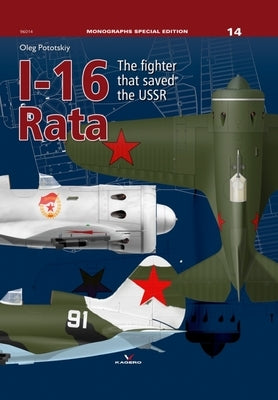 I-16 Rata: The Fighter That Saved the USSR by Pototskiy, Oleg
